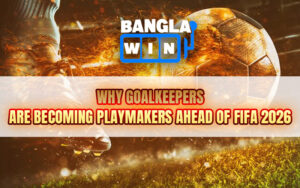 Why Goalkeepers Are Becoming Playmakers Ahead of FIFA 2026